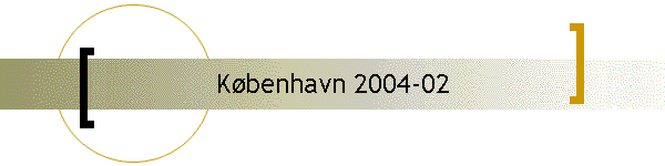K�benhavn 2004-02